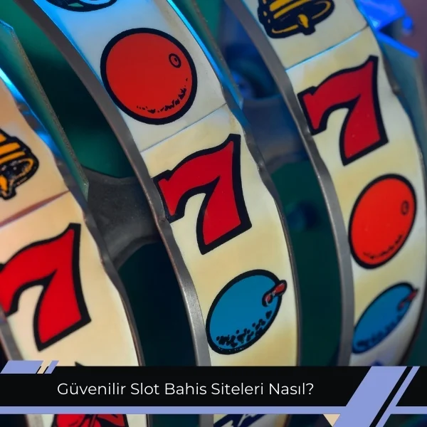 Güvenilir Slot Bahis Siteleri Nasıl