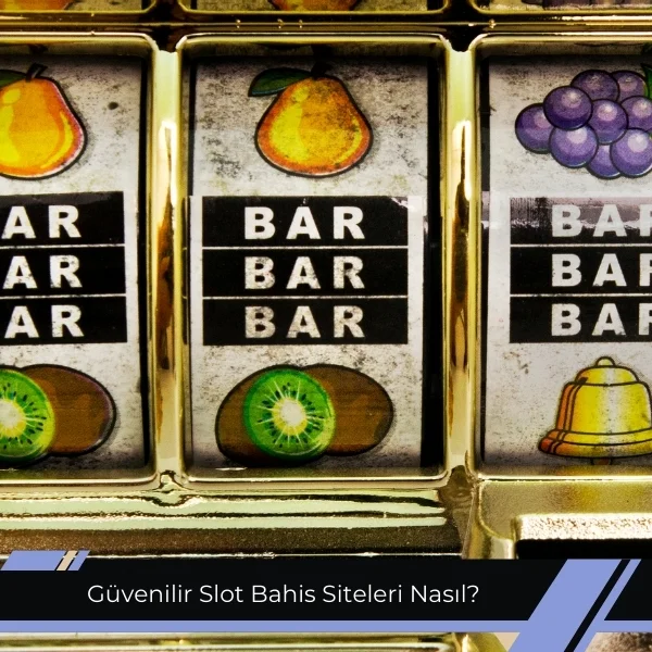 Güvenilir Slot Bahis Siteleri Nasıl